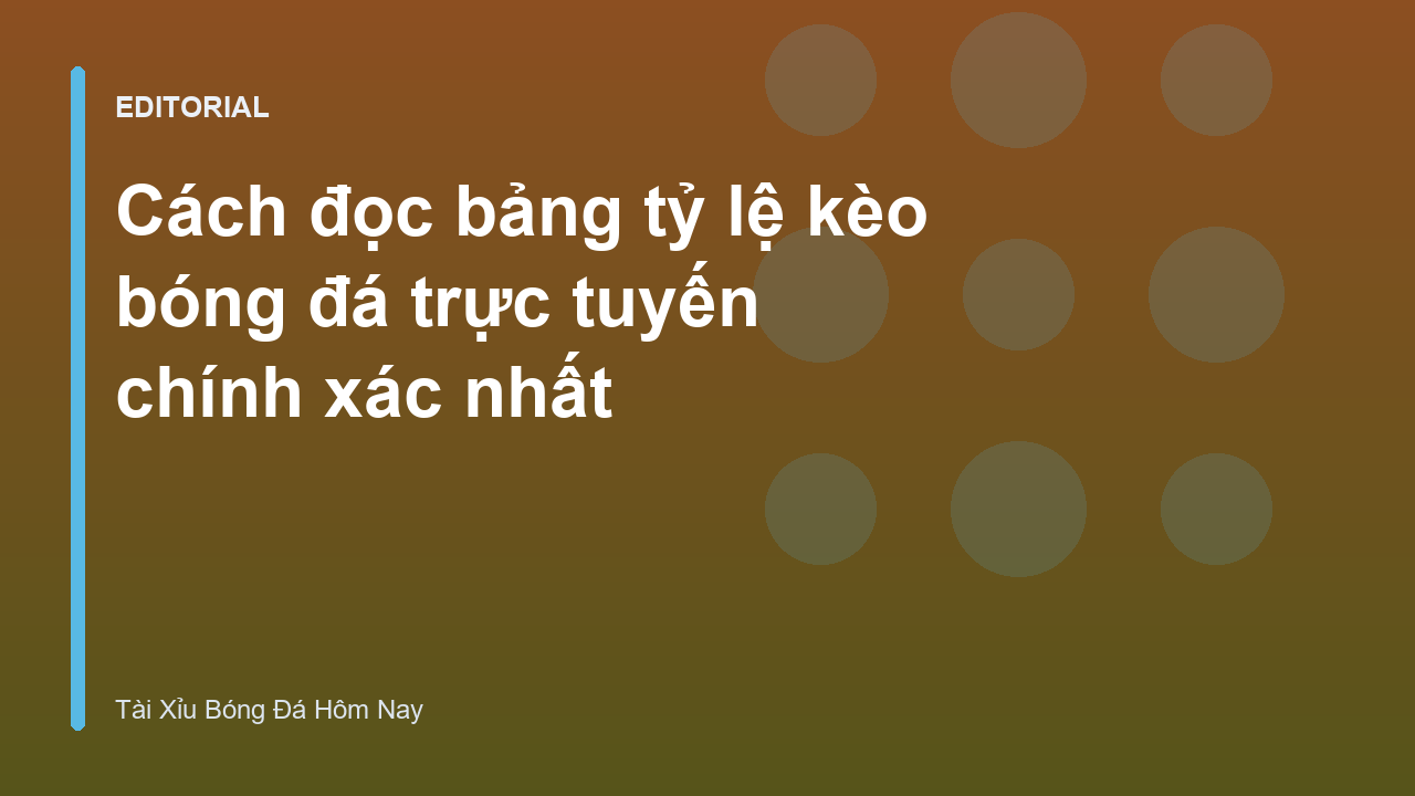 Hướng dẫn đọc bảng tỷ lệ kèo bóng đá trực tuyến