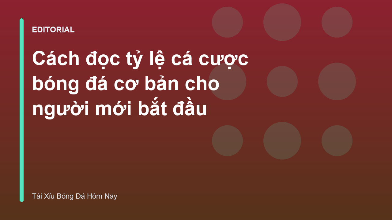 Hướng dẫn đọc tỷ lệ cá cược bóng đá cho người mới
