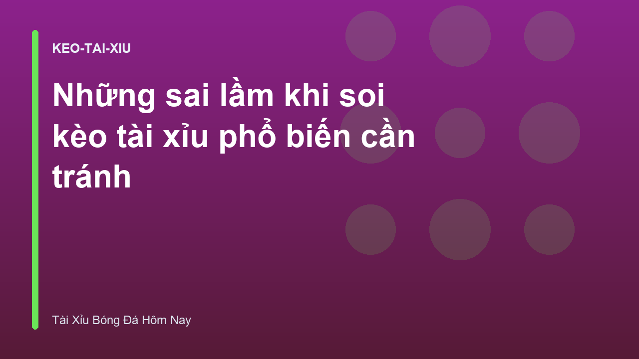 Những sai lầm khi soi kèo tài xỉu phổ biến cần tránh