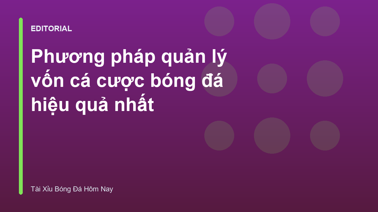 Phương pháp quản lý vốn cá cược bóng đá thông minh