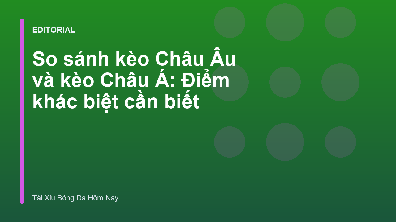 So sánh kèo Châu Âu và kèo Châu Á